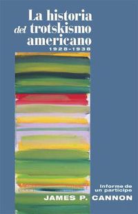 Cover image for La Historia Del Trotskismo Americano 1928-1938