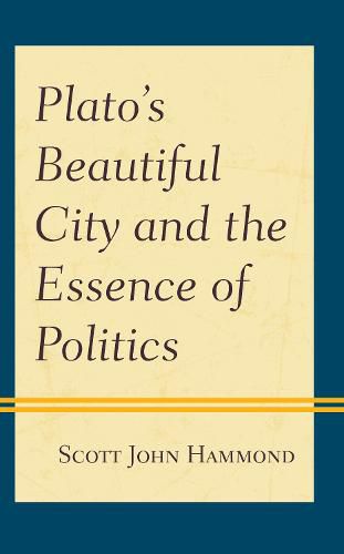 Plato's Beautiful City and the Essence of Politics