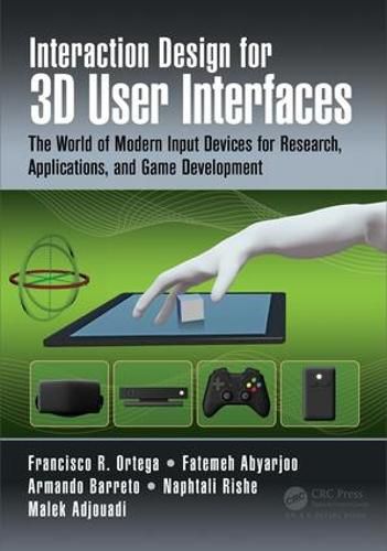 Cover image for Interaction Design for 3D User Interfaces: The World of Modern Input Devices for Research, Applications, and Game Development