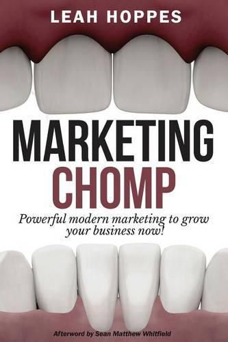 Marketing Chomp: Powerful Modern Marketing to Grow Your Business Now!