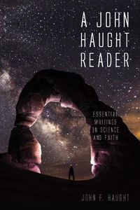 Cover image for A John Haught Reader: Essential Writings on Science and Faith