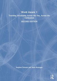 Cover image for Word Aware 1: Teaching Vocabulary Across the Day, Across the Curriculum