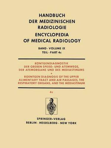 Roentgendiagnostik Der Oberen Speise- Und Atemwege, Der Atemorgane Und Des Mediastinums Teil 4C / Roentgendiagnosis of the Upper Alimentary Tract and Air Passages, the Respiratory Organs, and the Mediastinum Part 4C