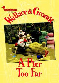 Cover image for Wallace & Gromit: A Pier Too Far