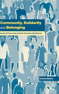 Cover image for Community, Solidarity and Belonging: Levels of Community and their Normative Significance