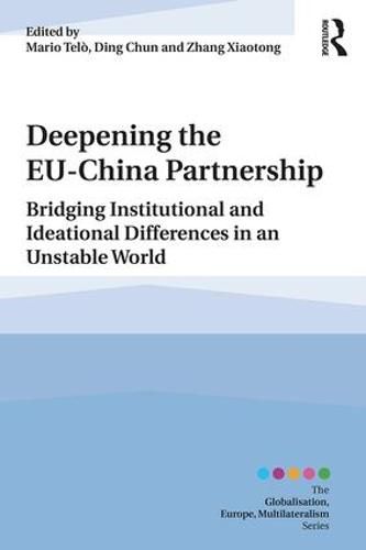 Cover image for Deepening the EU-China Partnership: Bridging Institutional and Ideational Differences in an Unstable World