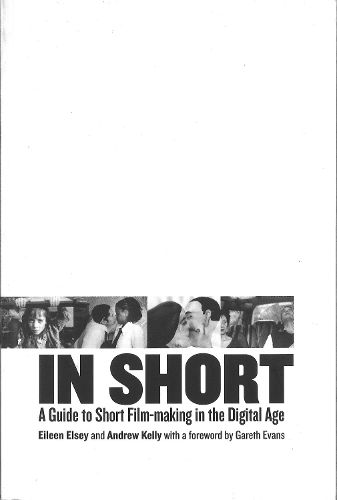 Cover image for In Short: A Guide to Short Film-Making in the Digital Age
