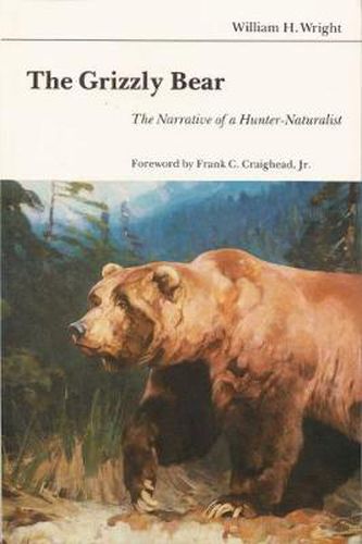 Cover image for The Grizzly Bear: The Narrative of a Hunter-Naturalist