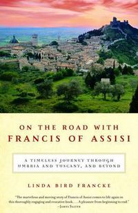 Cover image for On the Road with Francis of Assisi: A Timeless Journey Through Umbria and Tuscany, and Beyond