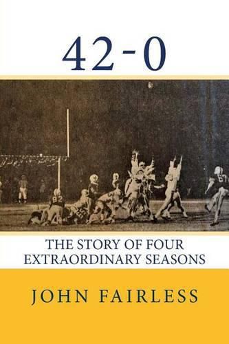 Cover image for 42-0: The Story of Four Extraordinary Seasons