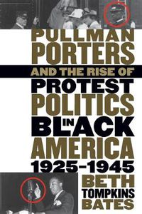 Cover image for Pullman Porters and the Rise of Protest Politics in Black America 1925-1945