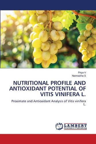 Cover image for Nutritional Profile and Antioxidant Potential of Vitis Vinifera L.