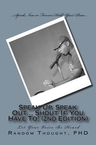 Cover image for Speak Up, Speak Out... Shout If You Have To! (2nd Edition): Let Your Voice Be Heard