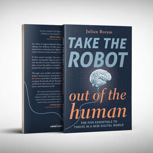 Cover image for Take The Robot Out Of The Human: The Five Essentials To Thrive In A New DIgital World