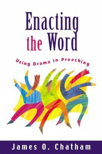 Cover image for Enacting the Word: Using Drama in Preaching