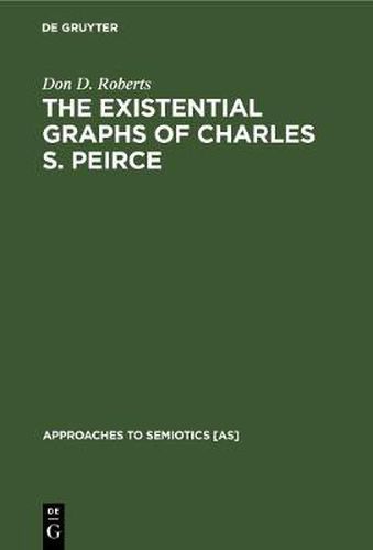 The Existential Graphs of Charles S. Peirce