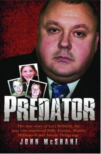 Predator: The True Story of Levi Bellfield, the Man Who Murdered Millie Dowler, Marsha McDonnell and Amelie Delagrange