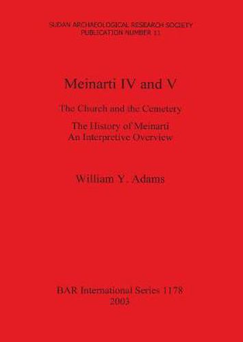 Cover image for Meinarti IV and V: The Church and the Cemetery. The History of Meinarti,an Interpretive Overview