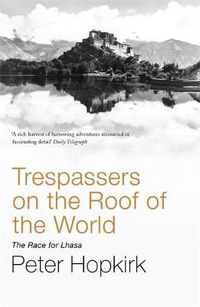 Cover image for Trespassers on the Roof of the World: The Race for Lhasa