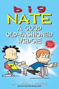Cover image for Big Nate: A Good Old-Fashioned Wedgie