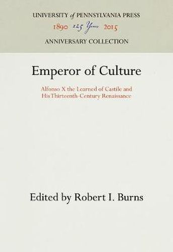 Cover image for Emperor of Culture: Alfonso X the Learned of Castile and His Thirteenth-Century Renaissance