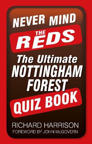 Cover image for Never Mind the Reds: The Ultimate Nottingham Forest Quiz Book