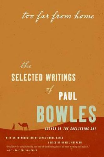 Cover image for Too Far from Home: The Selected Writings of Paul Bowles