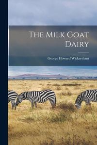 Cover image for The Milk Goat Dairy