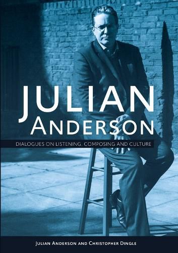 Cover image for Julian Anderson: Dialogues on Listening, Composing and Culture