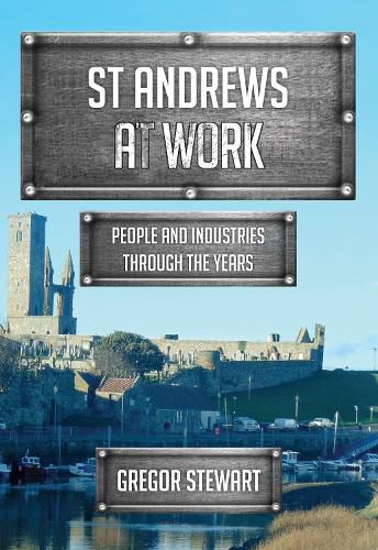 St Andrews At Work: People and Industries Through the Years