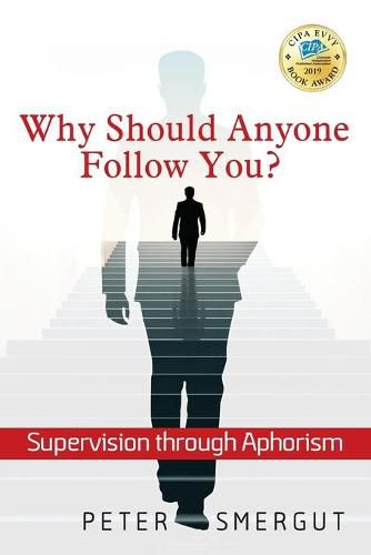 Cover image for Why Should Anyone Follow You? Supervision through Aphorism