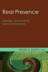 Cover image for Real Presence: Worship, Sacraments, and Commitment