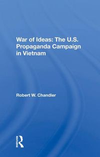 Cover image for War Of Ideas: The U.s. Propaganda Campaign In Vietnam