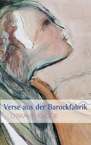 Verse aus der Barockfabrik: Lyrikanthologie