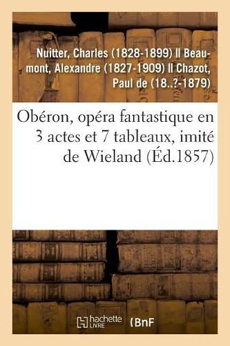 Cover image for Oberon, Opera Fantastique En 3 Actes Et 7 Tableaux, Imite de Wieland