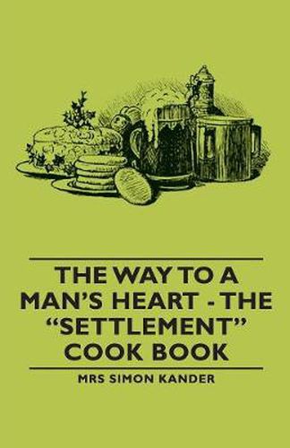 Cover image for The Way to A Man's Heart - The  Settlement  Cook Book