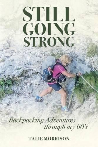 Cover image for Still Going Strong: Backpacking Adventures through my 60's