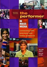 Cover image for The Performer: In Mass Media Connecting with Television and Online Audiences