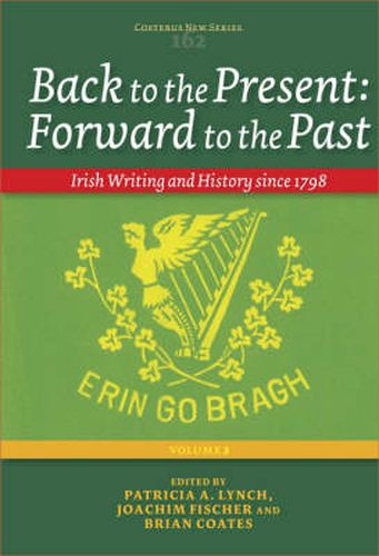 Cover image for Back to the Present: Forward to the Past, Volume II: Irish Writing and History since 1798