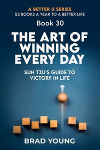 Cover image for The Art of Winning Every Day