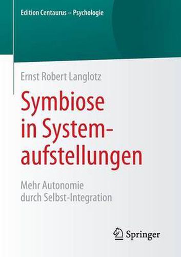 Symbiose in Systemaufstellungen: Mehr Autonomie Durch Selbst-Integration