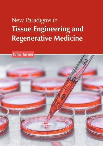 New Paradigms in Tissue Engineering and Regenerative Medicine ...