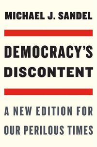 Cover image for Democracy's Discontent: A New Edition for Our Perilous Times