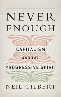 Cover image for Never Enough: Capitalism and the Progressive Spirit