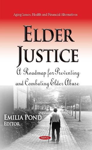 Cover image for Elder Justice: A Roadmap for Preventing & Combating Elder Abuse