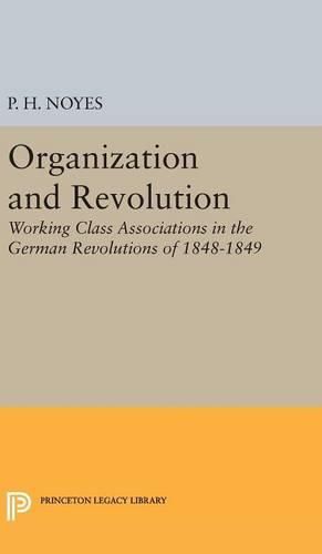 Cover image for Organization and Revolution: Working Class Associations in the German Revolutions of 1848-1849