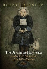 Cover image for The Devil in the Holy Water, or the Art of Slander from Louis XIV to Napoleon
