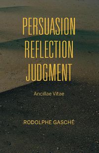 Cover image for Persuasion, Reflection, Judgment: Ancillae Vitae