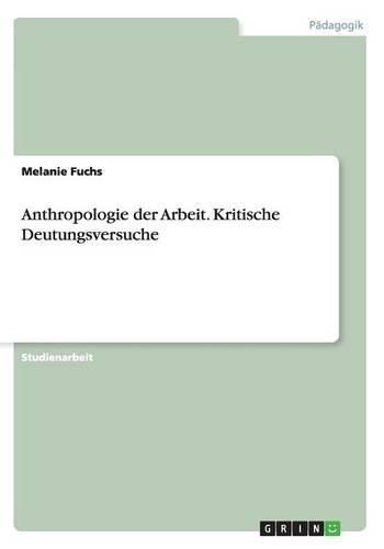 Cover image for Anthropologie der Arbeit. Kritische Deutungsversuche