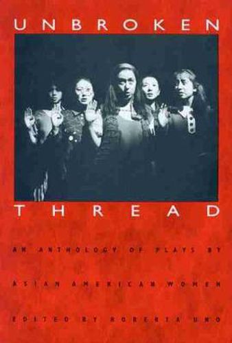 Cover image for Unbroken Thread: Anthology of Plays by Asian American Women